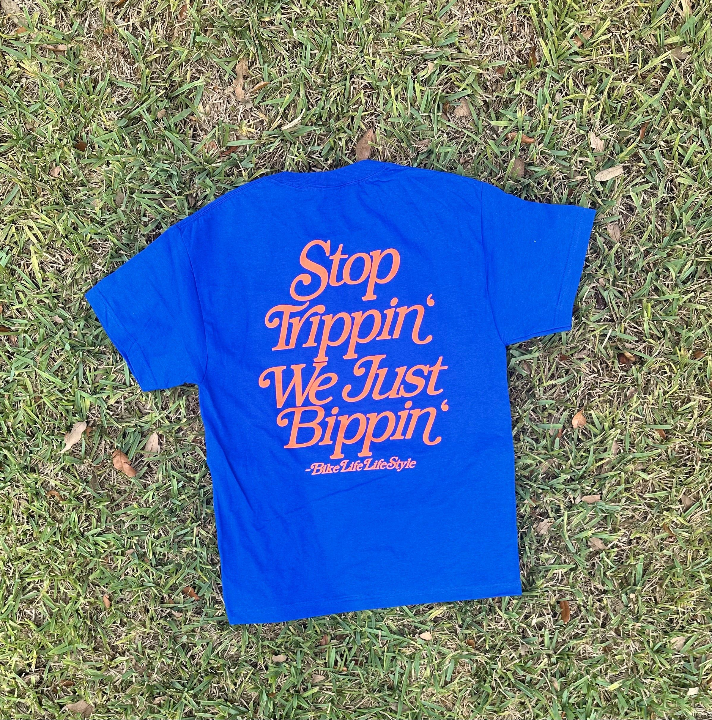 “Stop Trippin’ We Just Bippin’” - ROYAL BLUE/ SAFETY ORANGE ...